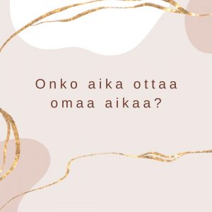 Aika ottaa omaa aikaa